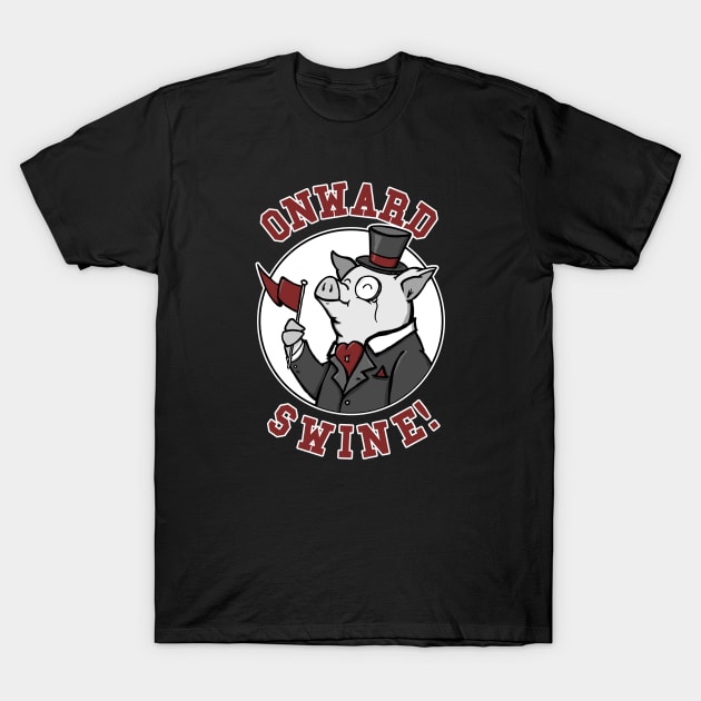 ONWARD SWINE (Fancy GO HOGS) T-Shirt by UselessRob